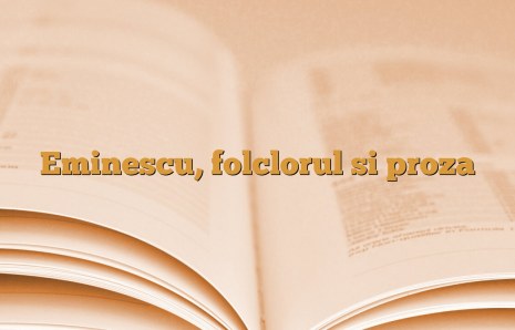 Eminescu, folclorul si proza