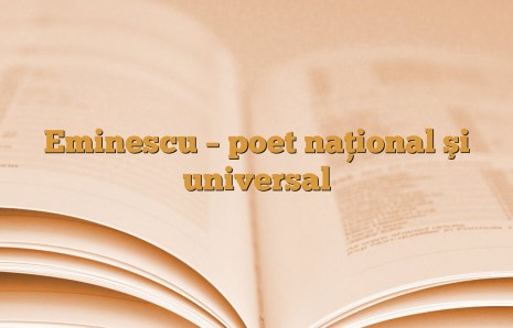 Eminescu – poet naţional şi universal