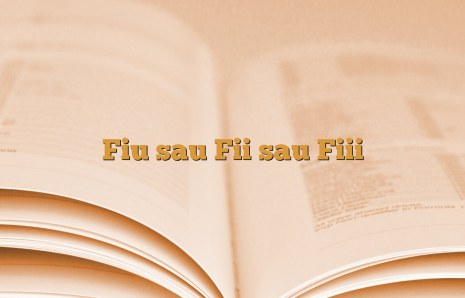 Fiu sau Fii sau Fiii