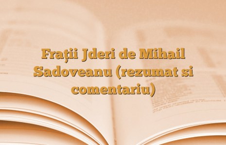 Fraţii Jderi de Mihail Sadoveanu (rezumat si comentariu)