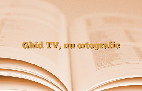 Ghid TV, nu ortografic