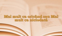 Mai mult ca oricând sau Mai mult ca niciodată