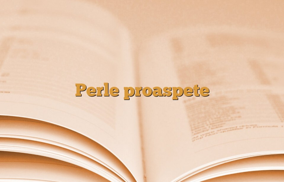 Perle proaspete