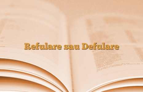 Refulare sau Defulare