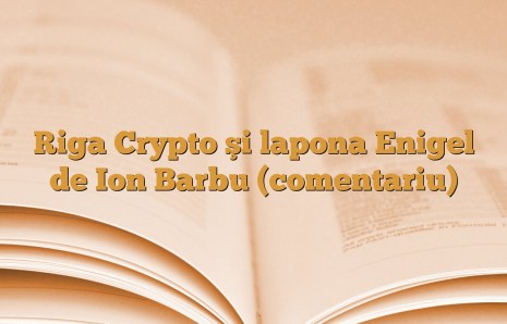 Riga Crypto şi lapona Enigel de Ion Barbu (comentariu)