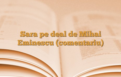 Sara pe deal de Mihai Eminescu (comentariu)