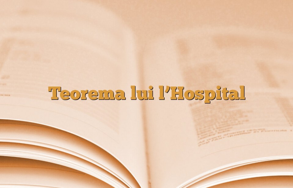 Teorema lui l’Hospital