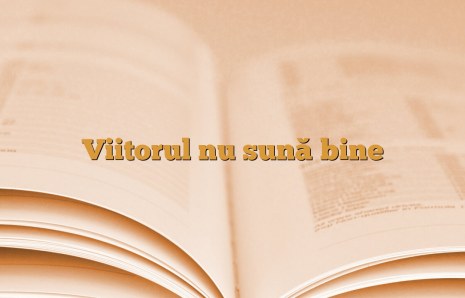 Viitorul nu sună bine