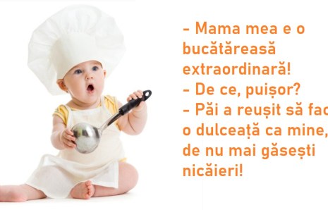 Mama mea e o bucătăreasă…. amuzant!